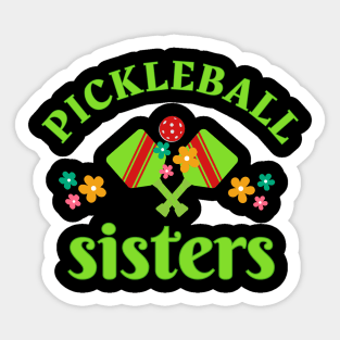 Pickleball SISTERS, a fun design to wear for SISTERS aor sisters at heart at your pickleball tournament Sticker